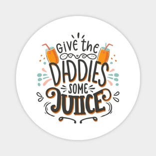 Give The Daddies Some Juice Magnet